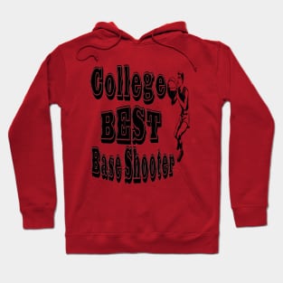 College Best Base Shooter Typographic Design - Basketball Enthusiast's Choice Hoodie